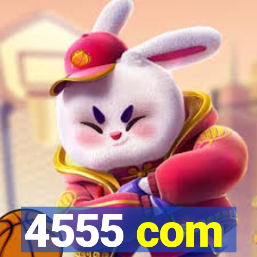 4555 com